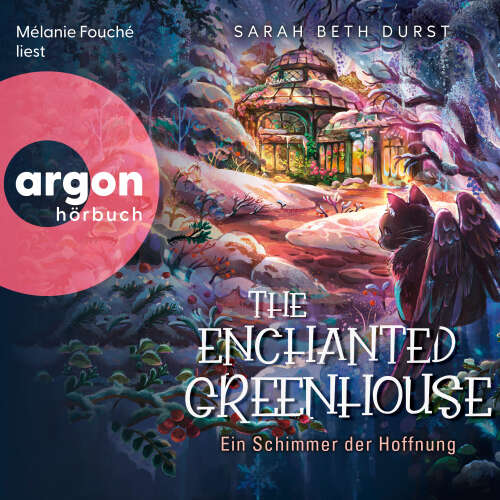 Cover - Sarah Beth Durst - The Enchanted Greenhouse - Ein Schimmer der Hoffnung