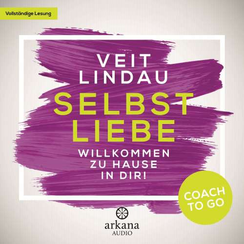Cover von Veit Lindau - Coach to go 4 - Selbstliebe - Willkommen zu Hause in dir!