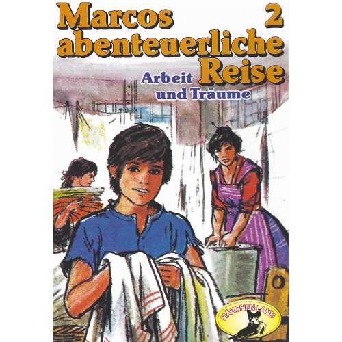 Cover von Marcos abenteuerliche Reise - Folge 2 - Arbeit und Träume