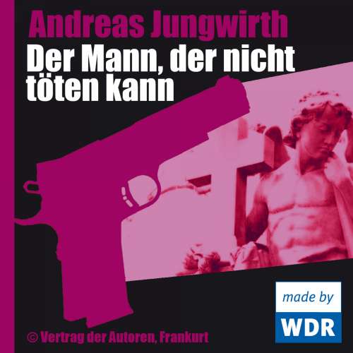 Cover von Andreas Jungwirth - Der Mann, der nicht töten kann