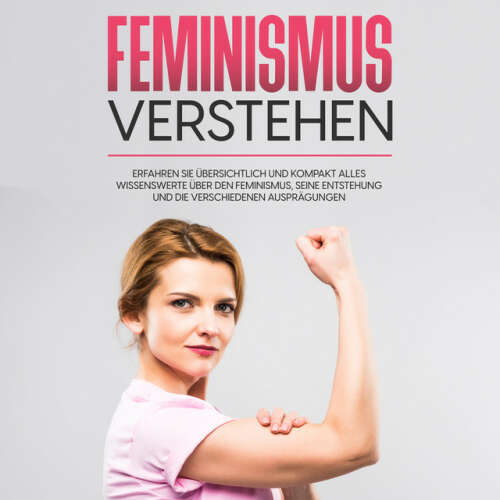 Cover von Lena Hafermann - Feminismus verstehen: Erfahren Sie übersichtlich und kompakt alles Wissenswerte über den Feminismus, seine Entstehung und die verschiedenen Ausprägungen
