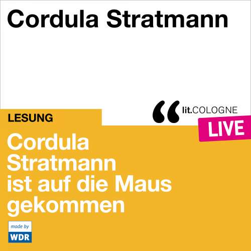 Cover von Cordula Stratmann - Cordula Stratmann ist auf die Maus gekommen - lit.COLOGNE live