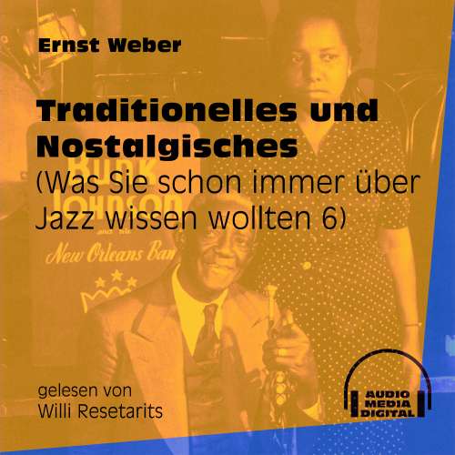 Cover von Ernst Weber - Was Sie schon immer über Jazz wissen wollten - Folge 6 - Traditionelles und Nostalgisches