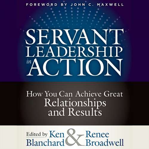 Cover von Ken Blanchard - Servant Leadership in Action - How You Can Achieve Great Relationships and Results