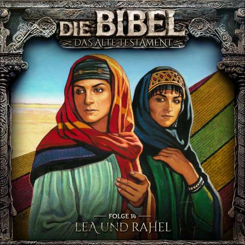 Cover von Die Bibel - Folge 14 - Lea und Rahel