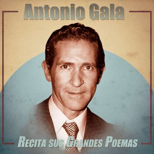 Cover von Antonio Gala - Recita Sus Grandes Poemas - Remastered