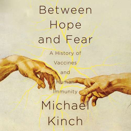 Cover von Michael Kinch - Between Hope and Fear - A History of Vaccines and Human Immunity