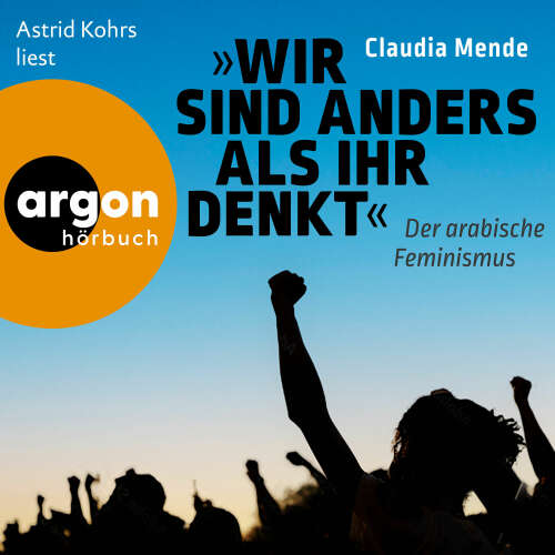 Cover von Claudia Mende - Wir sind anders, als ihr denkt - Der arabische Feminismus