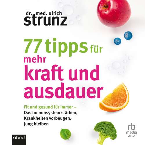 Cover von Dr. med. Ulrich Strunz - 77 Tipps für mehr Kraft und Ausdauer - Fit und gesund für immer - Das Immunsystem stärken, Krankheiten vorbeugen, jung bleiben