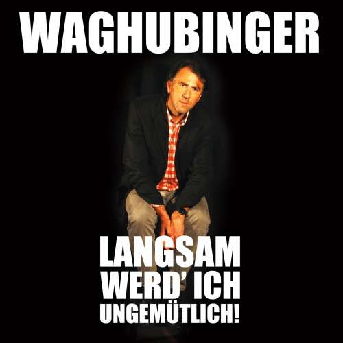 Cover von Stefan Waghubinger - Stefan Waghubinger - Langsam werd' ich ungemütlich!