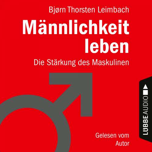 Cover von Björn Thorsten Leimbach - Männlichkeit leben - Die Stärkung des Maskulinen