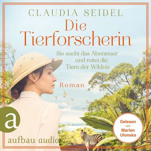 Cover von Claudia Seidel - Die Tierforscherin - Sie sucht das Abenteuer und rettet die Tiere der Wildnis