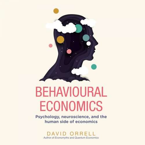Cover von David Orrell - Hot Science - Behavioural Economics - Psychology, neuroscience, and the human side of economics