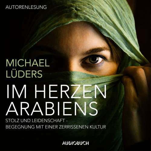 Cover von Michael Lüders - Im Herzen Arabiens - Stolz und Leidenschaft - Begegnung mit einer zerrissenen Kultur