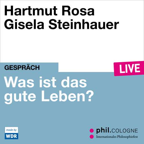Cover von Hartmut Rosa - Was ist das gute Leben? - phil.COLOGNE live
