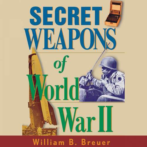 Cover von William B. Breuer - Secret Weapons of World War II