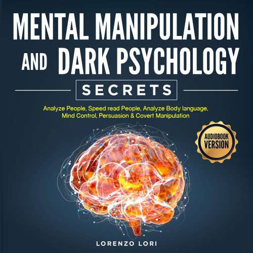 Cover von Lorenzo Lori - Mental Manipulation And Dark Psychology Secrets - Analyze People, Speed read People, Analyze Body language, Mind Control, Persuasion & Covert Manipulation