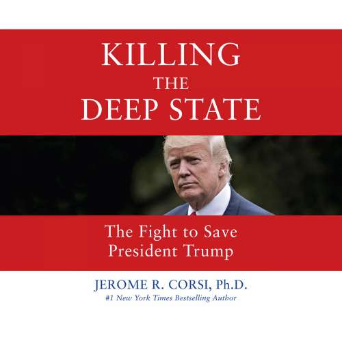 Cover von Jerome R. Corsi PhD - Killing the Deep State - The Fight to Save President Trump