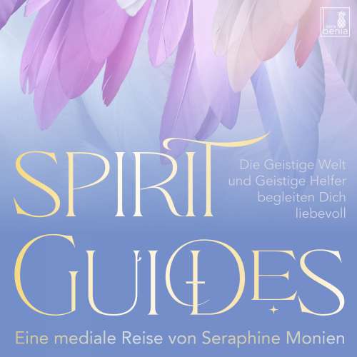 Cover von Seraphine Monien - Spirit Guides - Die Geistige Welt und Geistige Helfer begleiten Dich liebevoll