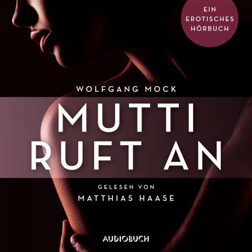 Cover von Wolfgang Mock - Erotische Erzählungen - Ein erotisches Hörbuch - Teil 5 - Mutti ruft an