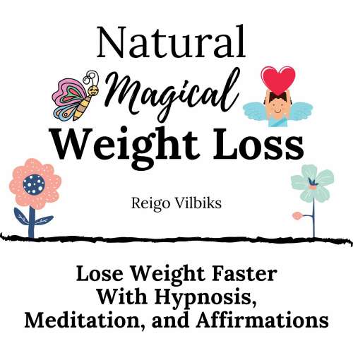 Cover von Reigo Vilbiks - Natural Magical Weight Loss - Lose Weight Faster with Hypnosis, Meditation, and Affirmations