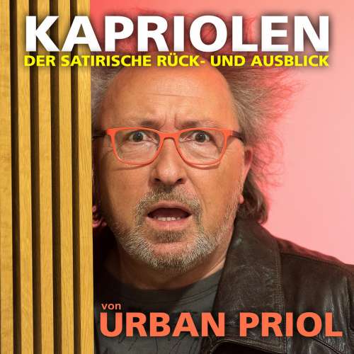 Cover von Urban Priol - Urban Priol - Kapriolen - Der satirische Rück- und Ausblick von Urban Priol