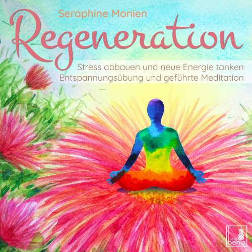 Cover von Seraphine Monien - Regeneration - Stress abbauen und neue Energie tanken - Entspannungsübung und geführte Meditation