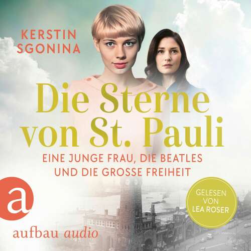 Cover von Kerstin Sgonina - Die Sterne von St. Pauli - Eine junge Frau, die Beatles und die Große Freiheit