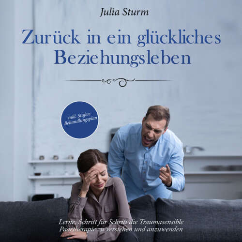 Cover von Julia Sturm - Zurück in ein glückliches Beziehungsleben: Lerne, Schritt für Schritt die Traumasensible Paartherapie zu verstehen und anzuwenden - inkl. Stufen-Behandlungsplan