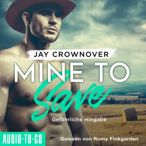 Cover von Jay Crownover - Getaway-Romance-Reihe - Band 1 - Mine to Save - Gefährliche Hingabe