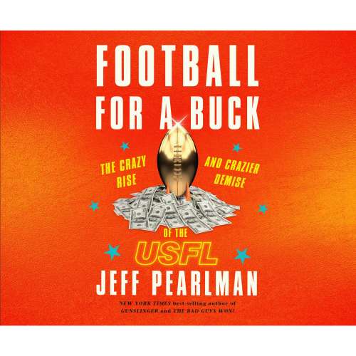 Cover von Jeff Pearlman - Football for a Buck - The Crazy Rise and Crazier Demise of the USFL