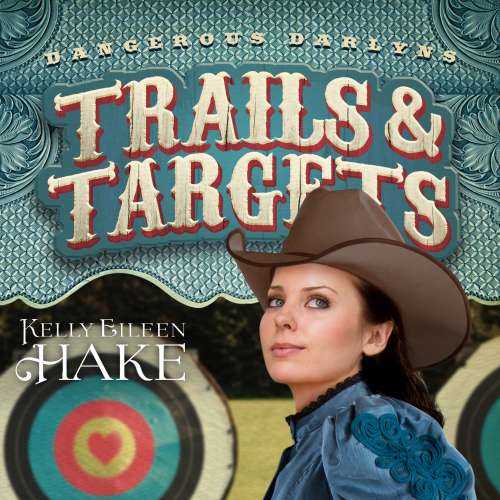 Cover von Kelly Eileen Hake - Dangerous Darlyns - Book 1 - Trails & Targets