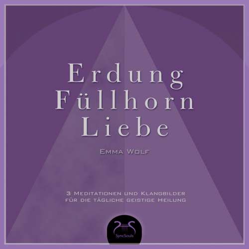 Cover von Emma Wolf - Erdung - Füllhorn - Liebe, 3 Meditationen und Klangbilder für die tägliche geistige Heilung