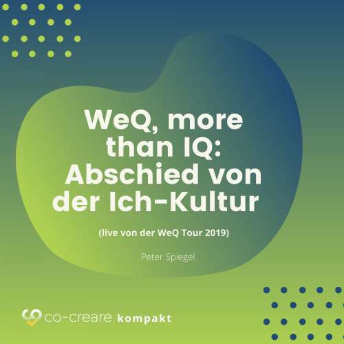 Cover von Co-Creare - WeQ, More Than IQ - Abschied von der Ich-Kultur (live von der WeQ Tour 2019)