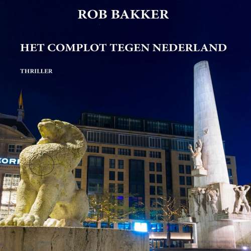 Cover von Rob Bakker - Het complot tegen Nederland
