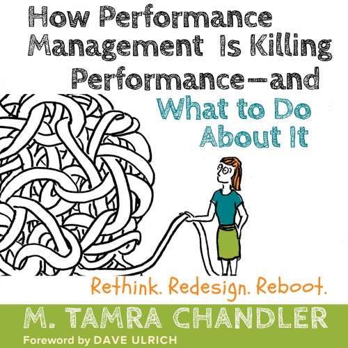 Cover von M. Tamra Chandler - How Performance Management Is Killing Performance - and What to Do About It - Rethink, Redesign, Reboot