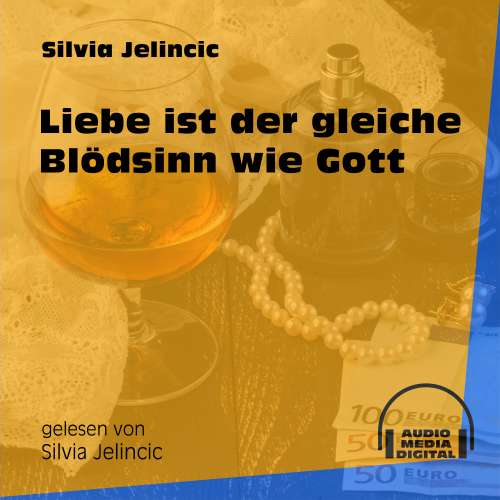 Cover von Silvia Jelincic - Liebe ist der gleiche Blödsinn wie Gott