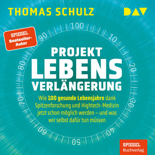 Cover von Thomas Schulz - Projekt Lebensverlängerung - Warum 100 gesunde Lebensjahre dank Spitzenforschung und Hightech jetzt schon möglich werden