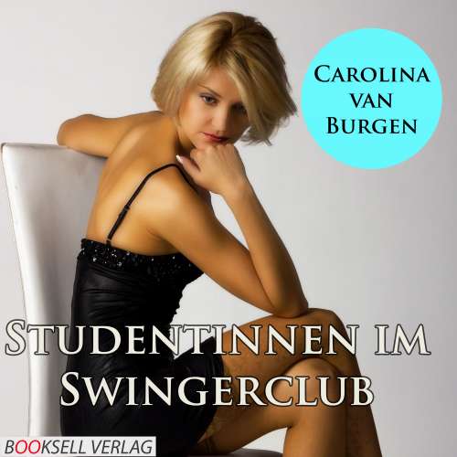 Cover von Carolina van Burgen - Studentinnen im Swingerclub - Alles kann, nichts muß