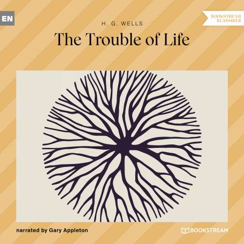 Cover von H. G. Wells - The Trouble of Life