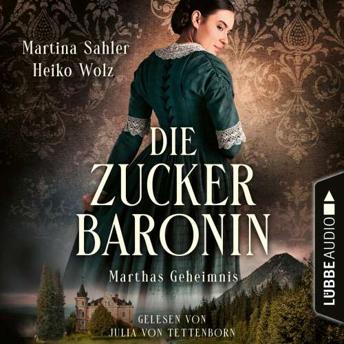 Cover von Martina Sahler - Die Zuckerbaronin - Teil 1 - Marthas Geheimnis