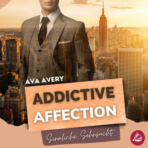 Cover von Ava Avery - Addictive Affection – Sinnliche Sehnsucht