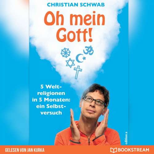 Cover von Christian Schwab - Oh mein Gott! - 5 Weltreligionen in 5 Monaten: Ein Selbstversuch