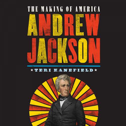 Cover von Teri Kanefield - The Making of America 2 - Andrew Jackson