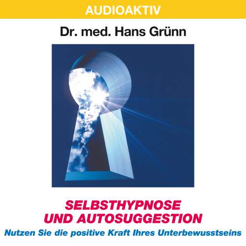 Cover von Dr. Hans Grünn - Selbsthypnose und Autosuggestion - Nutzen Sie die positive Kraft Ihres Unterbewusstseins