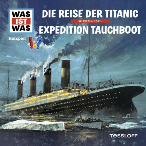 Cover von Was Ist Was - 57: Die Reise der Titanic / Expedition Tauchboot