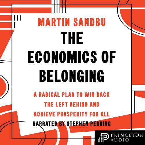 Cover von Martin Sandbu - The Economics of Belonging - A Radical Plan to Win Back the Left Behind and Achieve Prosperity for All