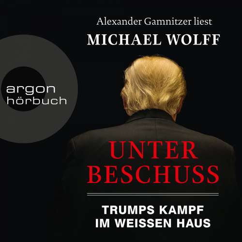 Cover von Michael Wolff - Unter Beschuss - Trumps Kampf im Weißen Haus