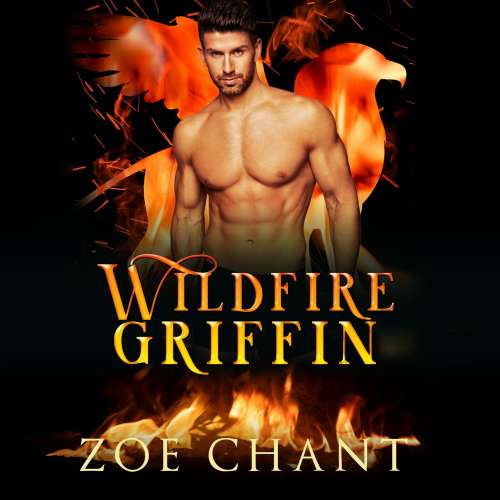 Cover von Zoe Chant - Fire & Rescue Shifters: Wildfire Crew - Book 1 - Wildfire Griffin