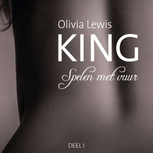 Cover von Olivia Lewis - King - deel 1 - Spelen met vuur